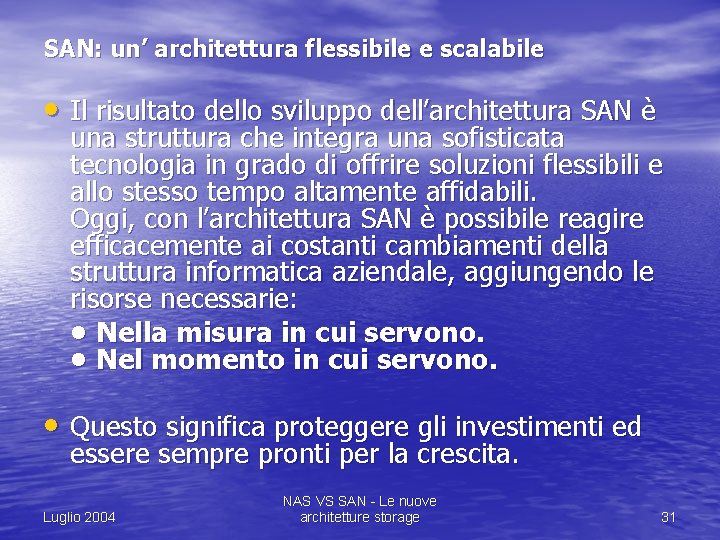 SAN: un’ architettura flessibile e scalabile • Il risultato dello sviluppo dell’architettura SAN è