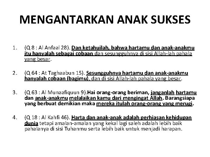 MENGANTARKAN ANAK SUKSES 1. (Q 8 : Al Anfaal 28). Dan ketahuilah, bahwa hartamu