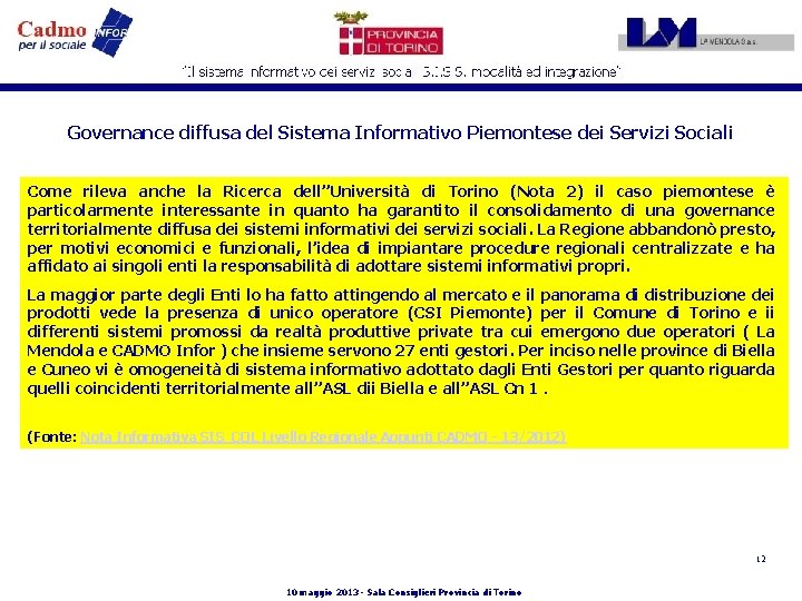 Governance diffusa del Sistema Informativo Piemontese dei Servizi Sociali Come rileva anche la Ricerca