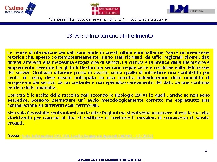 ISTAT: primo terreno di riferimento Le regole di rilevazione dei dati sono state in