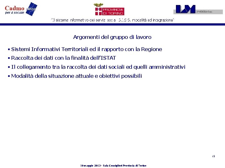 Argomenti del gruppo di lavoro § Sistemi Informativi Territoriali ed il rapporto con la