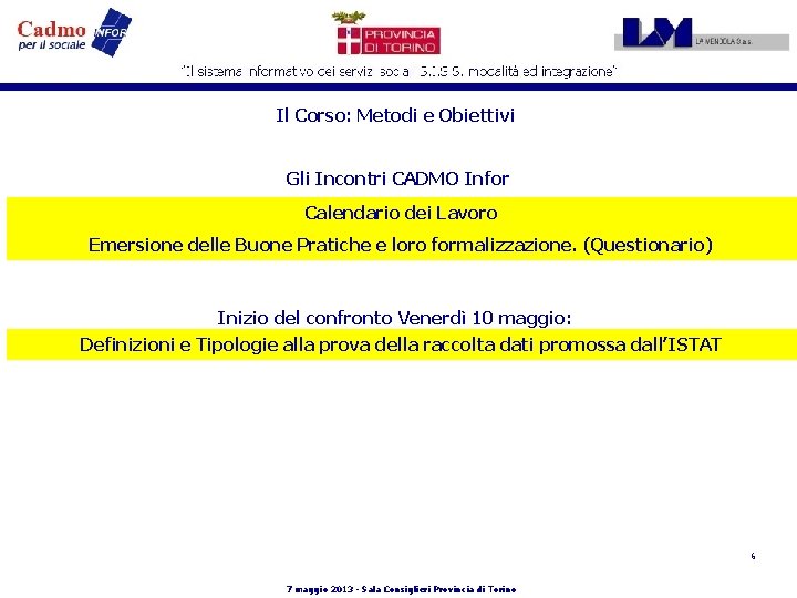 Il Corso: Metodi e Obiettivi Gli Incontri CADMO Infor Calendario dei Lavoro Emersione delle