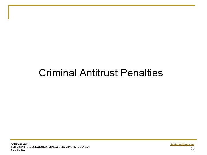 Criminal Antitrust Penalties Antitrust Law Spring 2019 Georgetown University Law Center/NYU School of Law