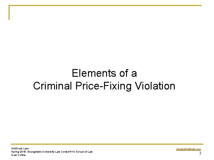 Elements of a Criminal Price-Fixing Violation Antitrust Law Spring 2019 Georgetown University Law Center/NYU