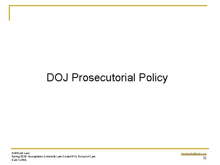 DOJ Prosecutorial Policy Antitrust Law Spring 2019 Georgetown University Law Center/NYU School of Law