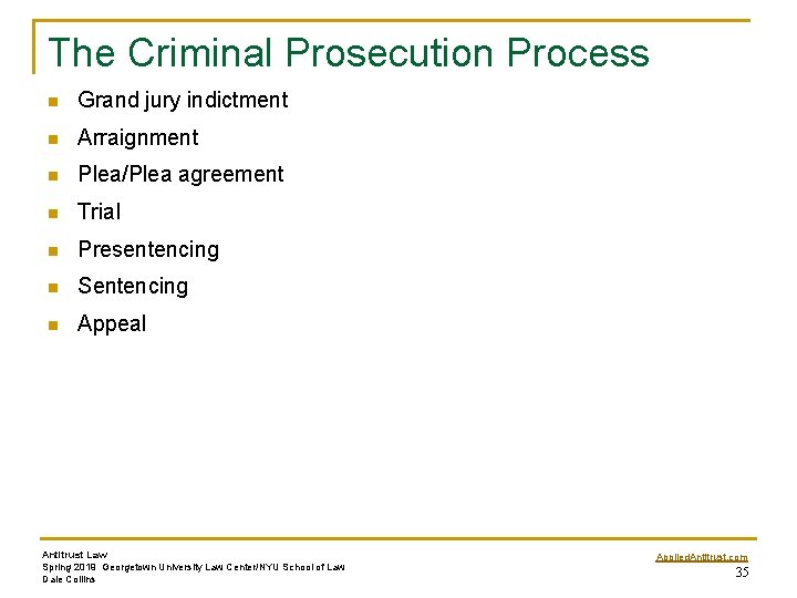 The Criminal Prosecution Process n Grand jury indictment n Arraignment n Plea/Plea agreement n