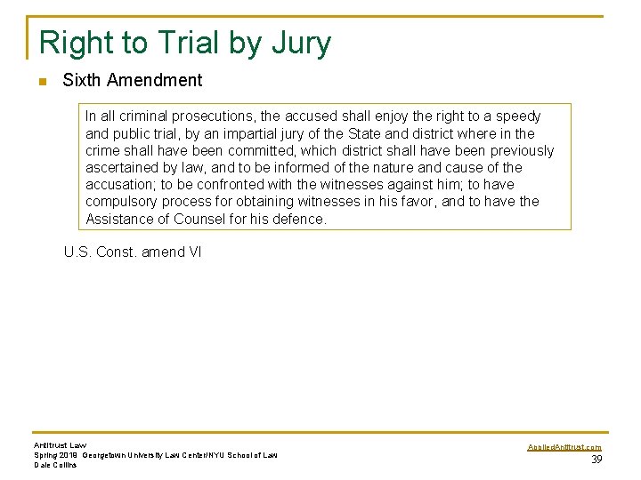 Right to Trial by Jury n Sixth Amendment In all criminal prosecutions, the accused