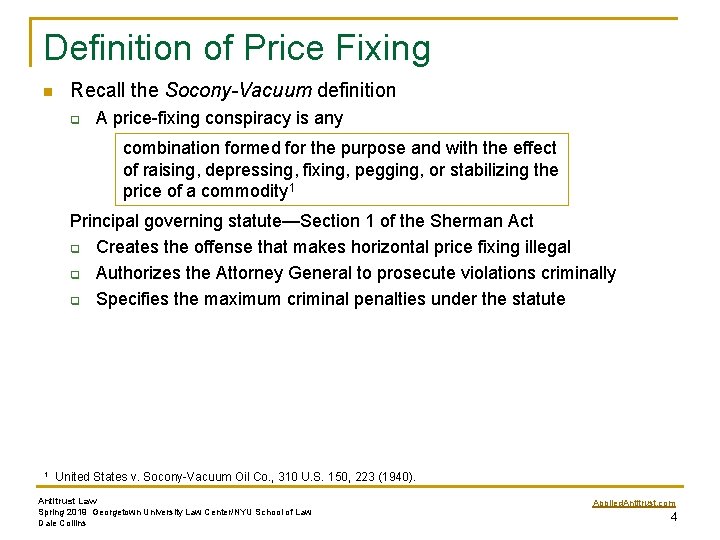 Definition of Price Fixing n Recall the Socony-Vacuum definition q A price-fixing conspiracy is