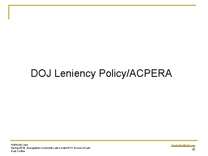 DOJ Leniency Policy/ACPERA Antitrust Law Spring 2019 Georgetown University Law Center/NYU School of Law