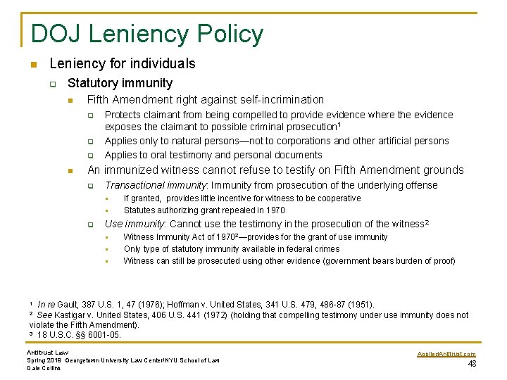 DOJ Leniency Policy n Leniency for individuals q Statutory immunity n Fifth Amendment right