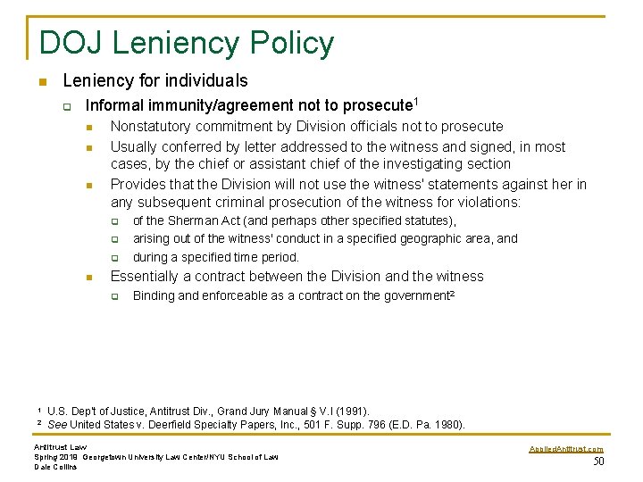 DOJ Leniency Policy n Leniency for individuals q Informal immunity/agreement not to prosecute 1