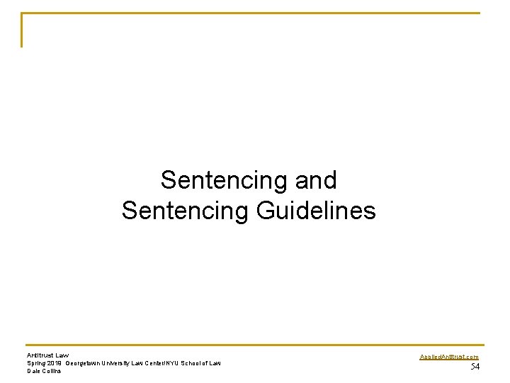 Sentencing and Sentencing Guidelines Antitrust Law Spring 2019 Georgetown University Law Center/NYU School of