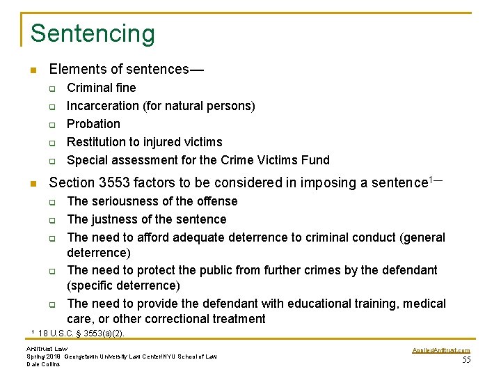 Sentencing n Elements of sentences— q q q n Criminal fine Incarceration (for natural