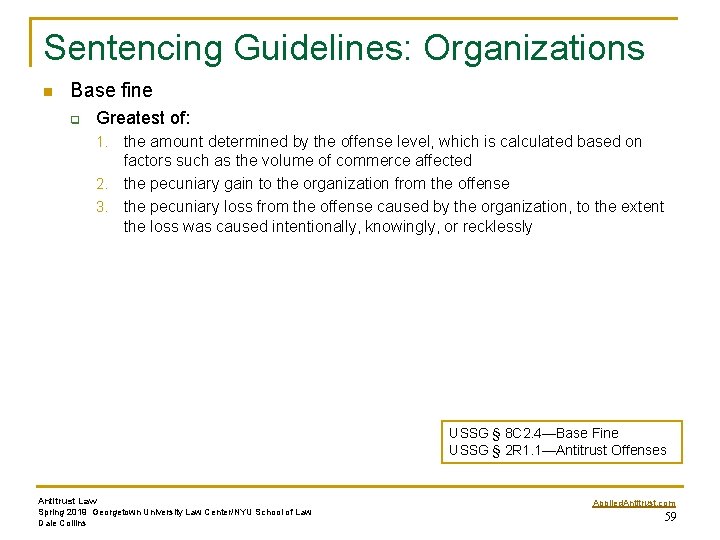 Sentencing Guidelines: Organizations n Base fine q Greatest of: the amount determined by the