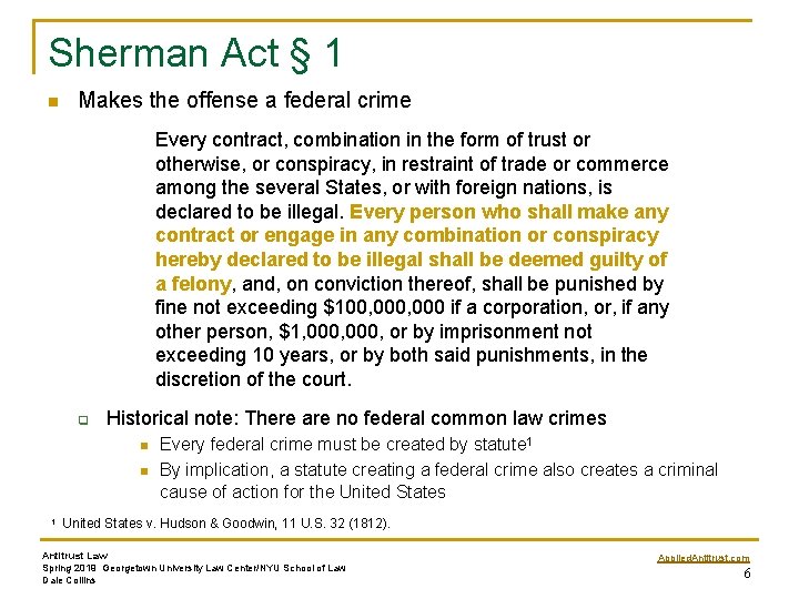 Sherman Act § 1 n Makes the offense a federal crime Every contract, combination