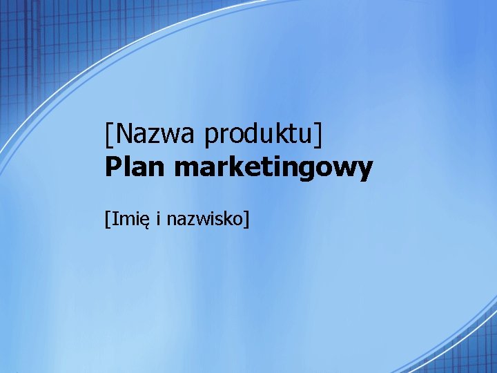 [Nazwa produktu] Plan marketingowy [Imię i nazwisko] 