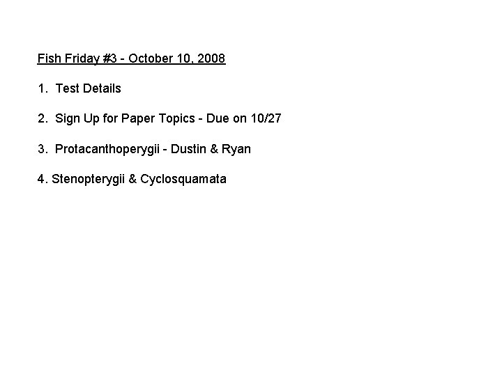 Fish Friday #3 - October 10, 2008 1. Test Details 2. Sign Up for
