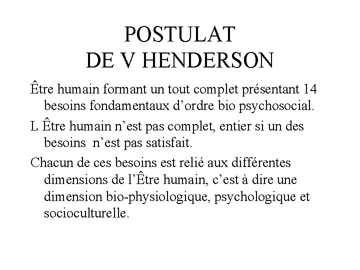 POSTULAT DE V HENDERSON Être humain formant un tout complet présentant 14 besoins fondamentaux