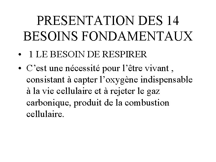 PRESENTATION DES 14 BESOINS FONDAMENTAUX • 1 LE BESOIN DE RESPIRER • C’est une