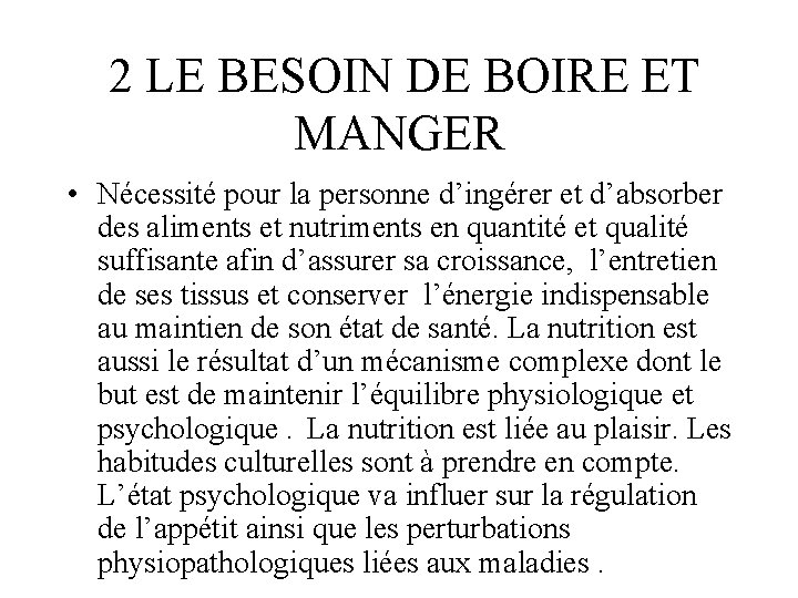  2 LE BESOIN DE BOIRE ET MANGER • Nécessité pour la personne d’ingérer