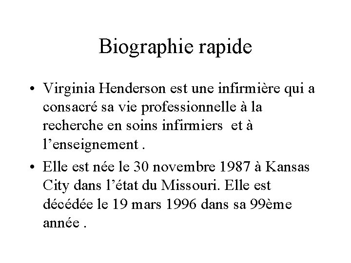 Biographie rapide • Virginia Henderson est une infirmière qui a consacré sa vie professionnelle