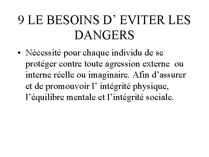 9 LE BESOINS D’ EVITER LES DANGERS • Nécessité pour chaque individu de se