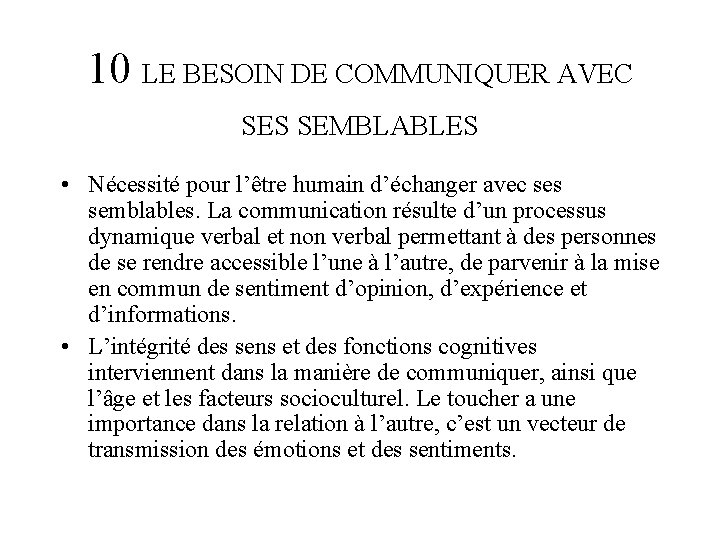 10 LE BESOIN DE COMMUNIQUER AVEC SES SEMBLABLES • Nécessité pour l’être humain d’échanger