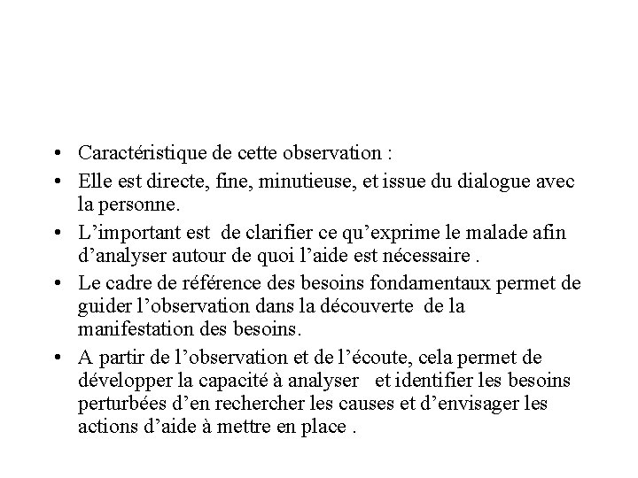  • Caractéristique de cette observation : • Elle est directe, fine, minutieuse, et