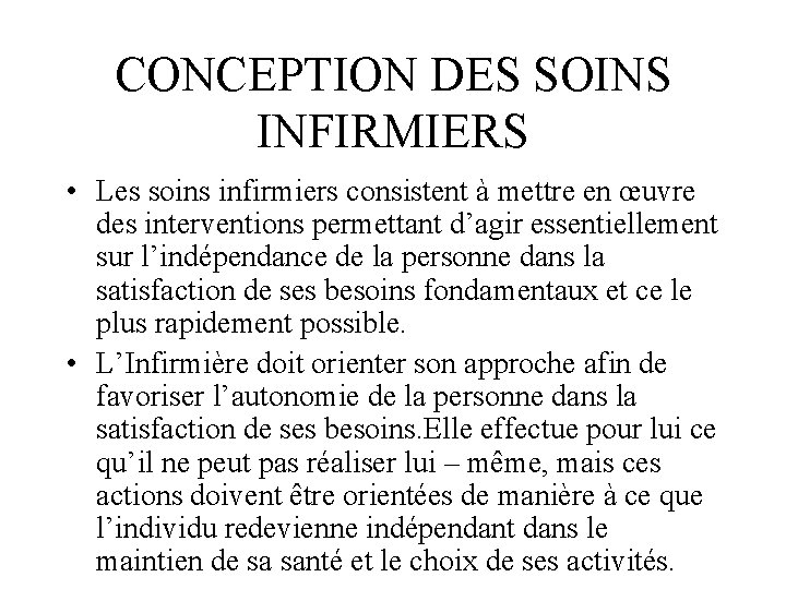 CONCEPTION DES SOINS INFIRMIERS • Les soins infirmiers consistent à mettre en œuvre des