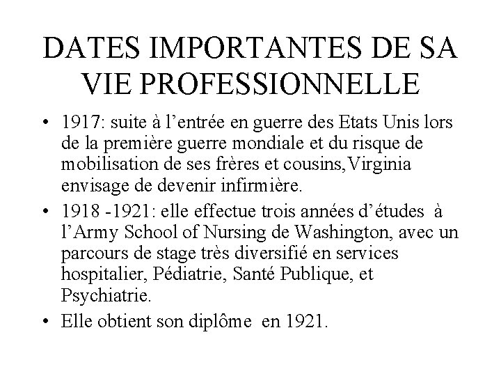 DATES IMPORTANTES DE SA VIE PROFESSIONNELLE • 1917: suite à l’entrée en guerre des