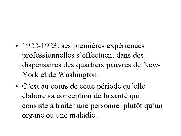  • 1922 -1923: ses premières expériences professionnelles s’effectuent dans des dispensaires des quartiers