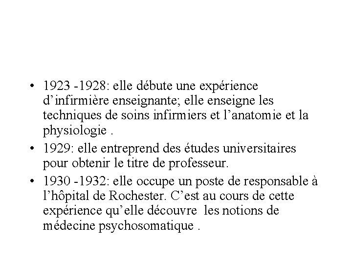  • 1923 -1928: elle débute une expérience d’infirmière enseignante; elle enseigne les techniques