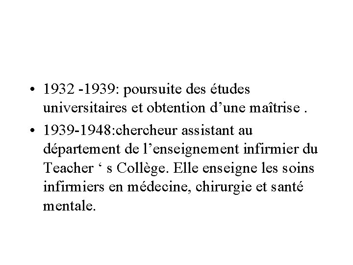  • 1932 -1939: poursuite des études universitaires et obtention d’une maîtrise. • 1939