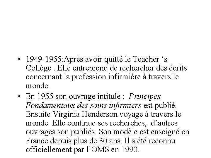  • 1949 -1955: Après avoir quitté le Teacher ‘s Collège. Elle entreprend de