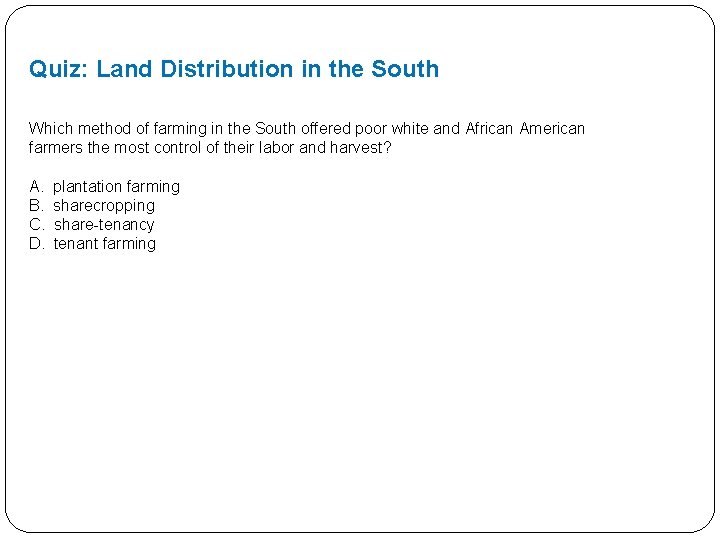 Quiz: Land Distribution in the South Which method of farming in the South offered