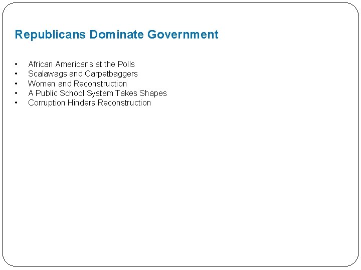 Republicans Dominate Government • • • African Americans at the Polls Scalawags and Carpetbaggers