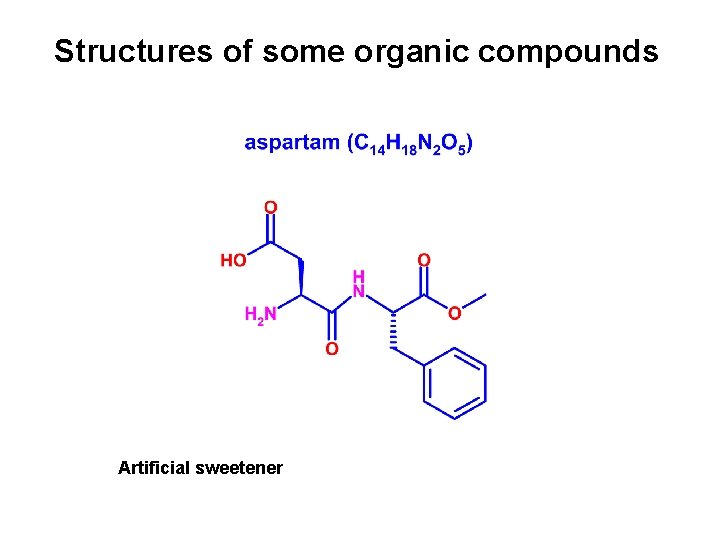 Structures of some organic compounds Artificial sweetener 