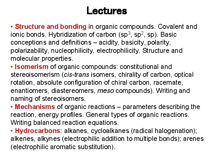 Lectures • Structure and bonding in organic compounds. Covalent and ionic bonds. Hybridization of