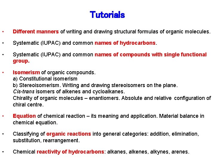 Tutorials • Different manners of writing and drawing structural formulas of organic molecules. • Tutorials • Different manners of writing and drawing structural formulas of organic molecules. •