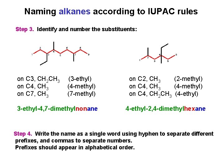 Naming alkanes according to IUPAC rules Step 3. Identify and number the substituents: on