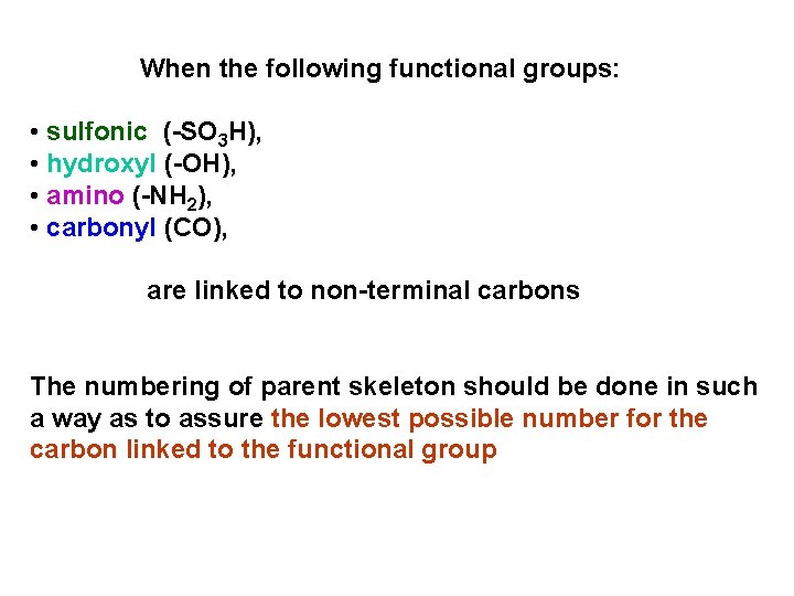 When the following functional groups: • sulfonic (-SO 3 H), • hydroxyl (-OH), •