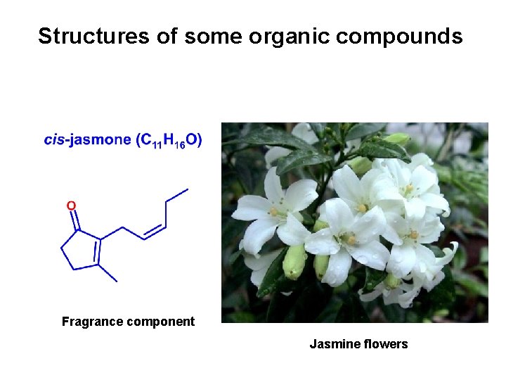 Structures of some organic compounds Fragrance component Jasmine flowers 