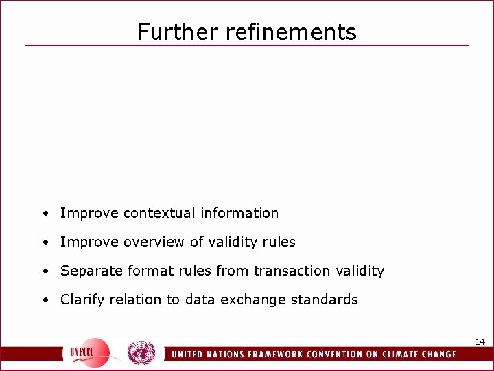 Further refinements • Improve contextual information • Improve overview of validity rules • Separate