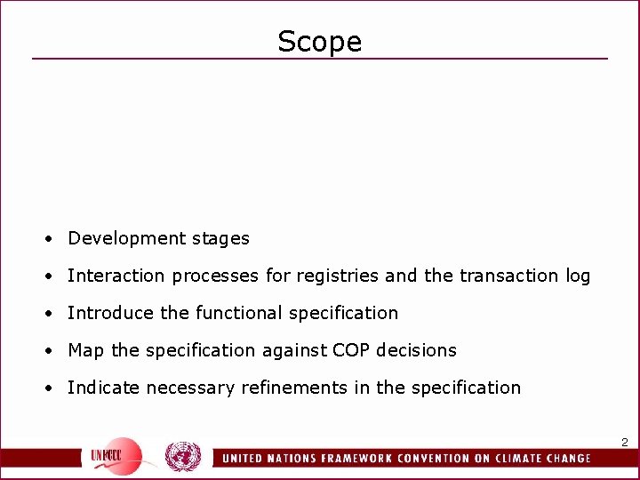 Scope • Development stages • Interaction processes for registries and the transaction log •