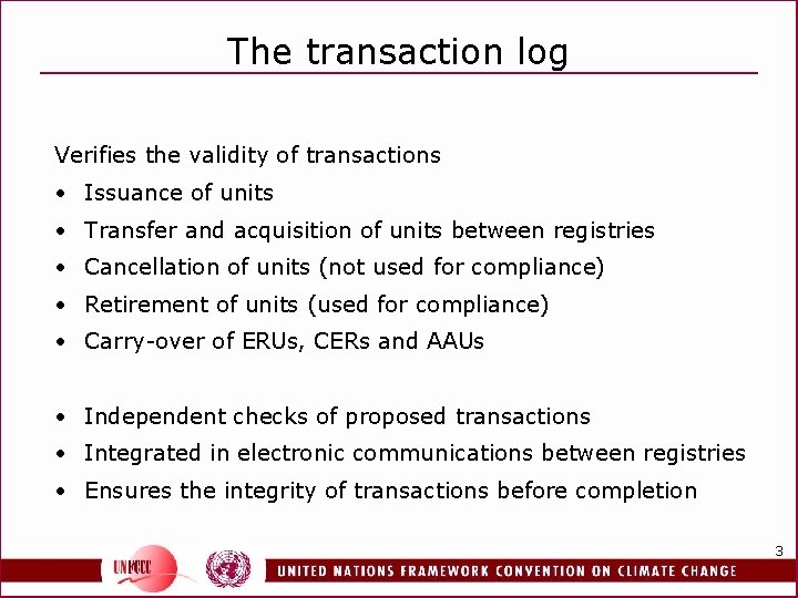 The transaction log Verifies the validity of transactions • Issuance of units • Transfer