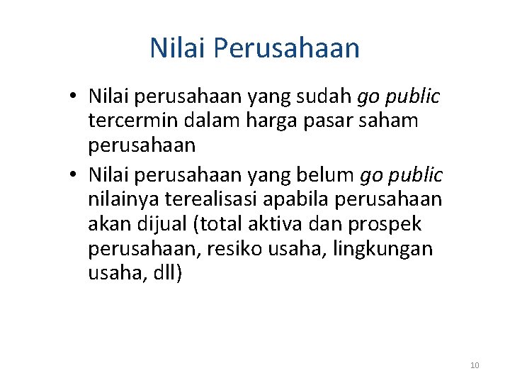 Nilai Perusahaan • Nilai perusahaan yang sudah go public tercermin dalam harga pasar saham