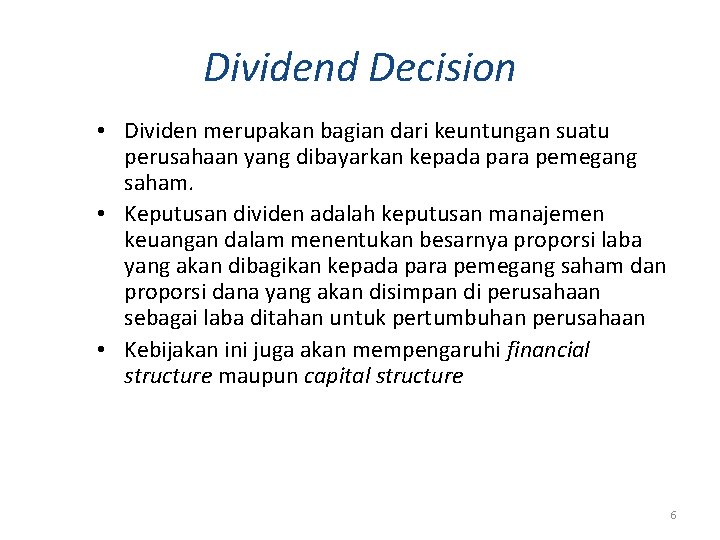 Dividend Decision • Dividen merupakan bagian dari keuntungan suatu perusahaan yang dibayarkan kepada para