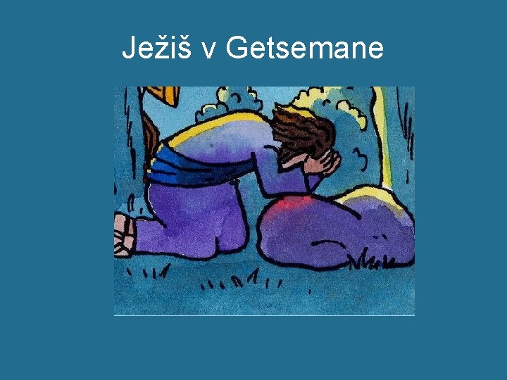 Ježiš v Getsemane 