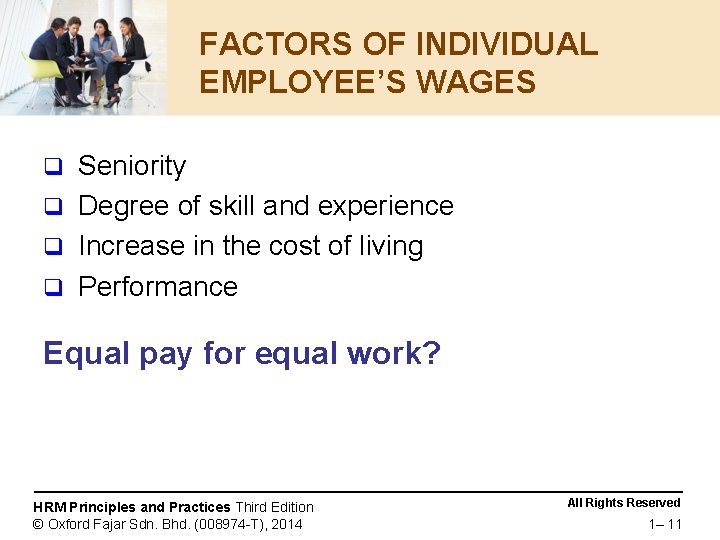 FACTORS OF INDIVIDUAL EMPLOYEE’S WAGES Seniority q Degree of skill and experience q Increase