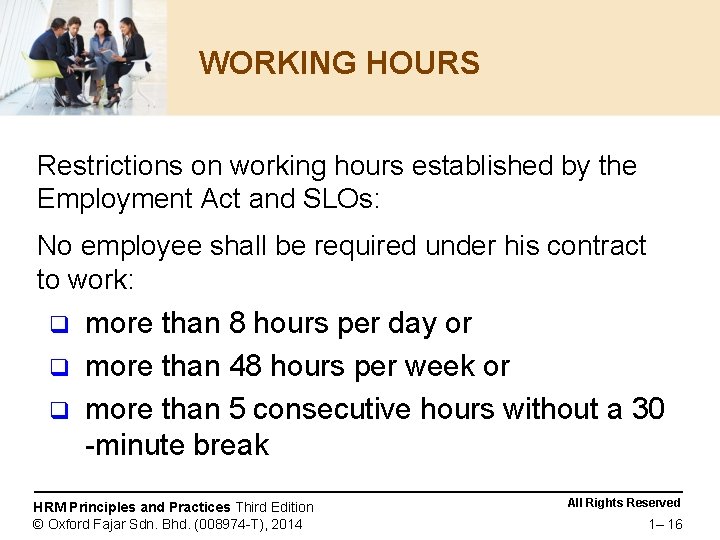 WORKING HOURS Restrictions on working hours established by the Employment Act and SLOs: No